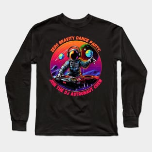 Zero Gravity Dance Party: Join the DJ Astronaut Crew Dj Astronaut Long Sleeve T-Shirt